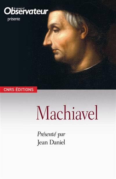 Machiavel : le pouvoir et la ruse | Claude Weill, Jean Daniel