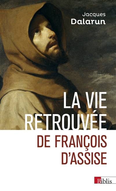 La vie retrouvée de François d'Assise | Thomas de Celano, Jacques Dalarun