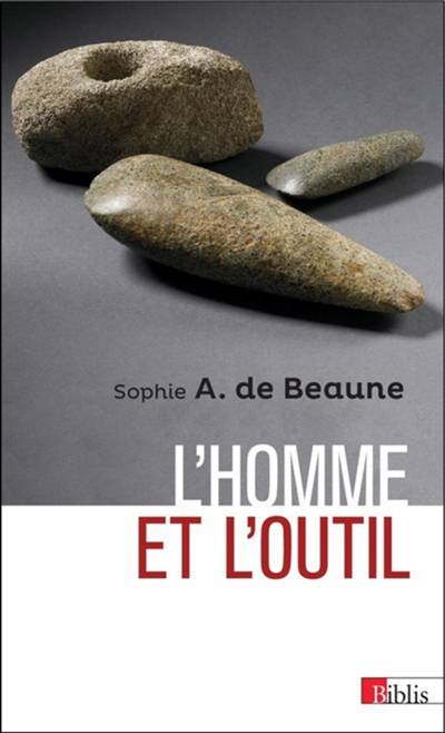 L'homme et l'outil : l'invention technique durant la préhistoire | Sophie A. de Beaune