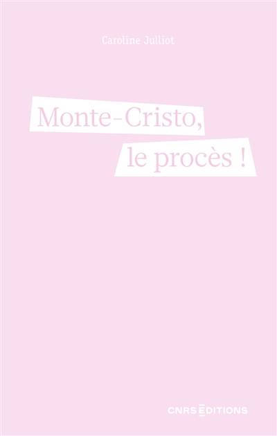 Monte-Cristo, le procès ! : feuilleton juridique | Caroline Julliot