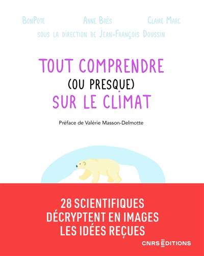 Tout comprendre (ou presque) sur le climat | BonPote, Anne Brès, Claire Marc, Valérie Masson-Delmotte, Jean-François Doussin