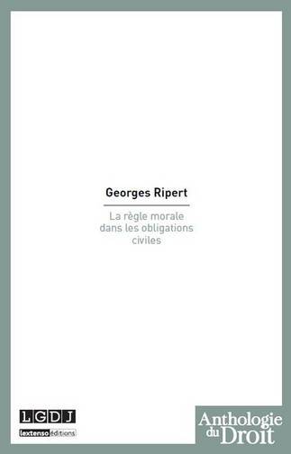 La règle morale dans les obligations civiles | Georges Ripert