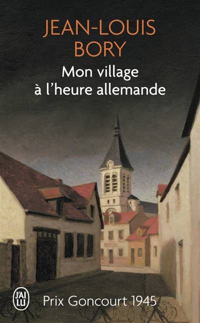 Mon village à l'heure allemande | Jean-Louis Bory