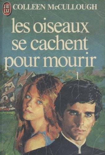 Les Oiseaux se cachent pour mourir. Vol. 1 | Colleen McCullough, Jacqueline Lagrange, Jacques Hall