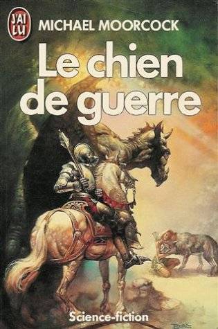 Le chien de guerre | Michael Moorcock, Henry-Luc Planchat