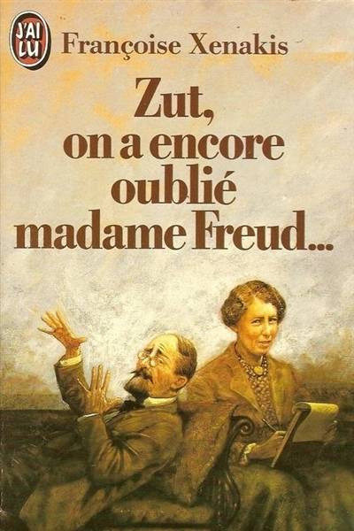 Zut, on a encore oublié madame Freud... | Françoise Xenakis