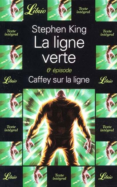 La ligne verte. Vol. 6. Caffey sur la ligne | Stephen King, Philippe Rouard