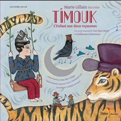 Timouk : l'enfant aux deux royaumes | Yun Sun Limet, Delphine Jacquot, Guillaume Connesson, Marie Gillain