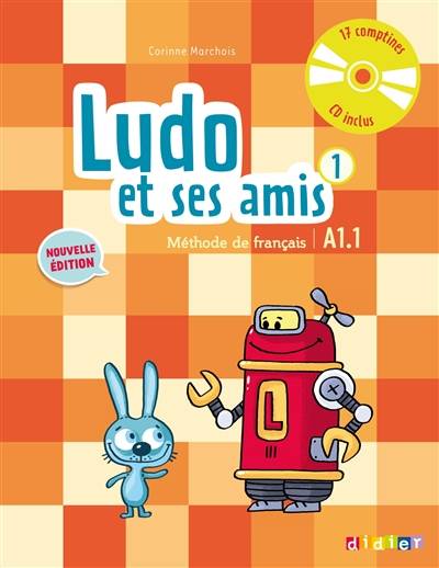 Ludo et ses amis 1 : méthode de français : A1.1 | Corinne Marchois