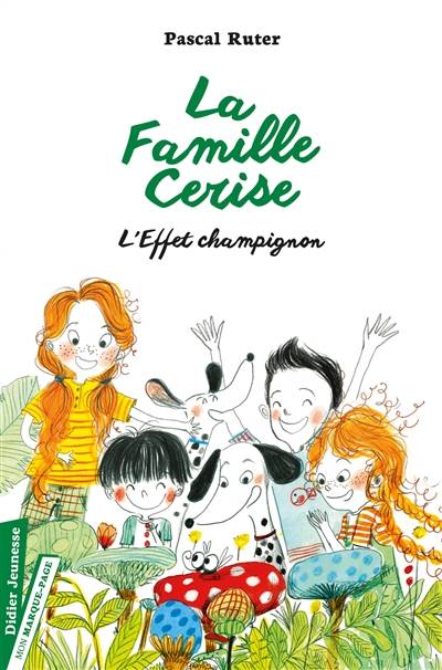 La famille Cerise. Vol. 3. L'effet champignon | Pascal Ruter, Maureen Poignonec