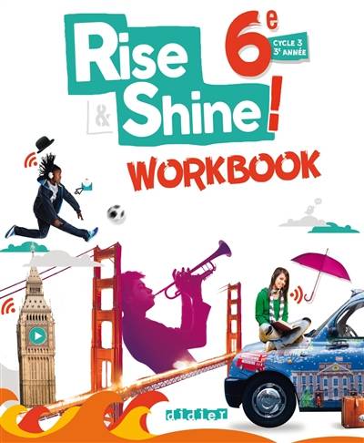 Rise & shine ! 6e : cycle 3, 3e année : workbook | Odile Martin-Cocher, Sophie Plays, Michele Meyer, Catherine Marcangeli, Rebecca Penzias