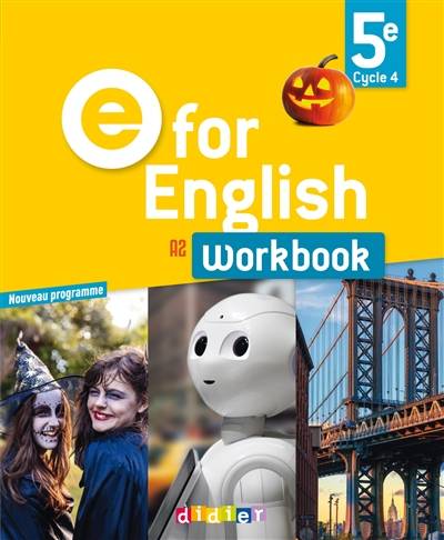 E for English 5e, cycle 4, A2 : workbook : nouveau programme | Virginie Bordat, Hélène Chadoeuf, Mélanie Herment, Corinne Létant, Mélanie Herment, Laura Cursat