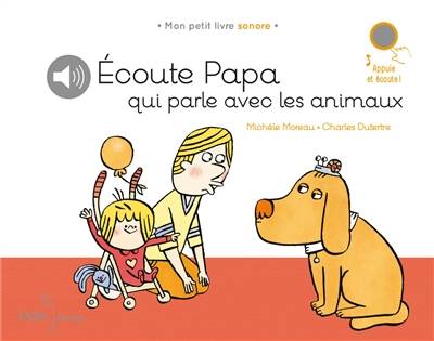 Ecoute papa qui parle avec les animaux | Michele Moreau, Charles Dutertre