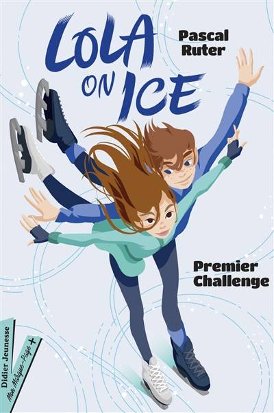 Lola on ice. Vol. 1. Premier challenge | Pascal Ruter, Gloria Pizzilli