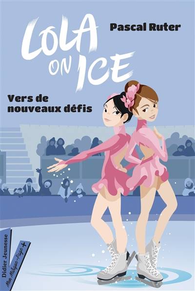 Lola on ice. Vol. 2. Vers de nouveaux défis | Pascal Ruter, Gloria Pizzilli