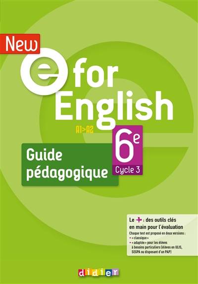 New E for English 6e, cycle 3, A1-A2 : guide pédagogique | Melanie Herment