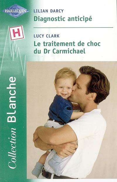 Diagnostic anticipé. Le traitement de choc du Dr Carmichael | Lilian Darcy, Geneviève Blattmann, L. Robert