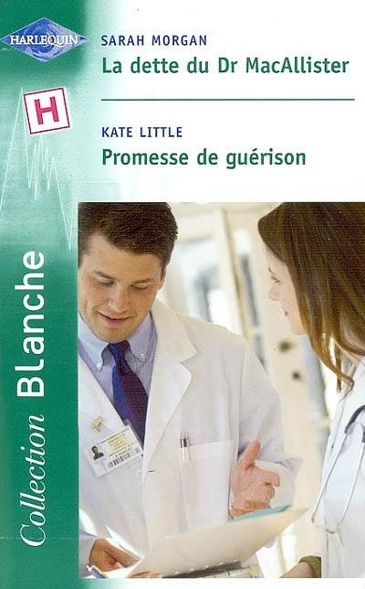 La dette du Dr MacAllister. Promesse de guérison | Sarah Morgan, Kate Little, Nathalie Berthet, Lucienne Boulanger-Beauquel