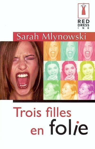 Trois filles en folie | Sarah Mlynowski, F.M.J. Wright