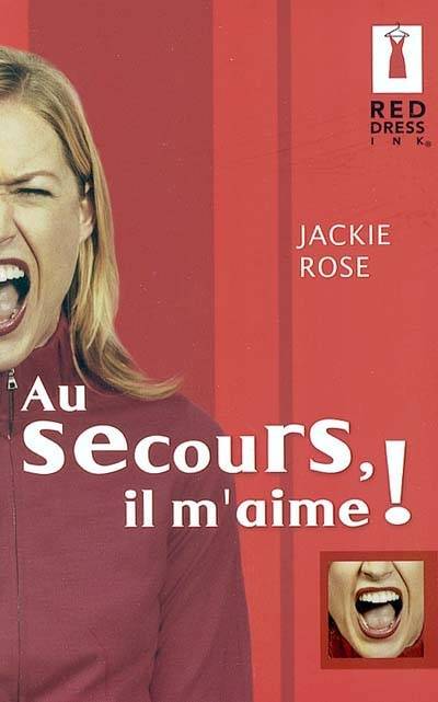 Au secours, il m'aime ! | Jackie Rose, Carole Pauwels