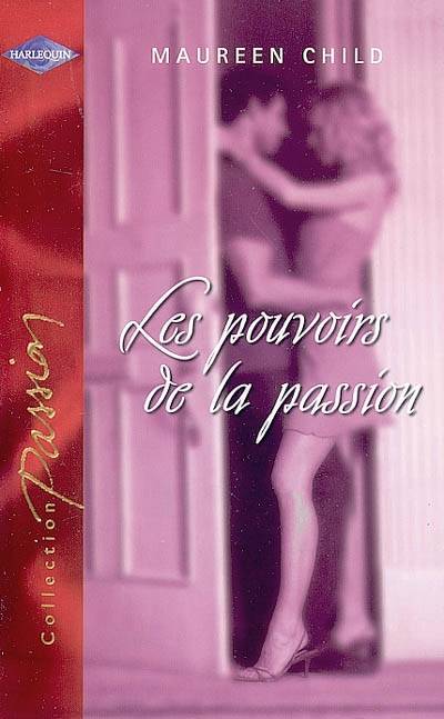 Les pouvoirs de la passion | Maureen Child, Florence Moreau