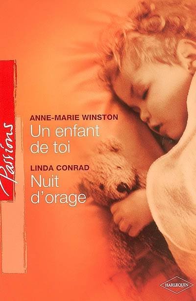 Un enfant de toi. Nuit d'orage | Anne Marie Winston, Linda Conrad, Sylvette Guiraud, Florence Moreau