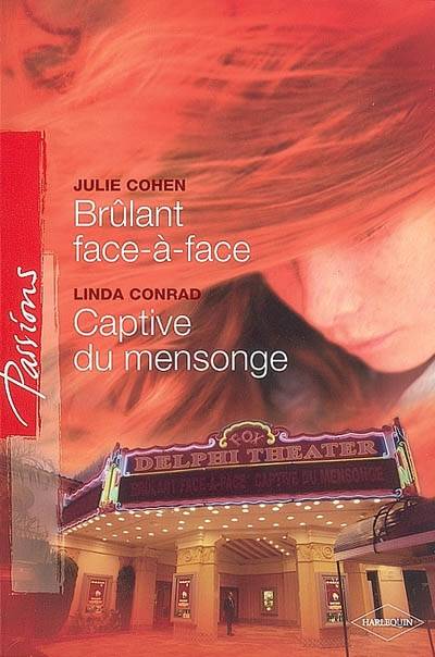 Brûlant face-à-face. Captive du mensonge | Julie Cohen, Linda Conrad, Marieke Merand-Surtel