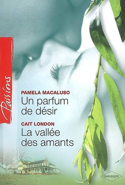 Un parfum de désir. La vallée des amants | Pamela Macaluso, Cait London, Sylvie Troin, Françoise Henry