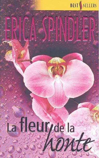 La fleur de la honte | Erica Spindler, Danièle Laruelle