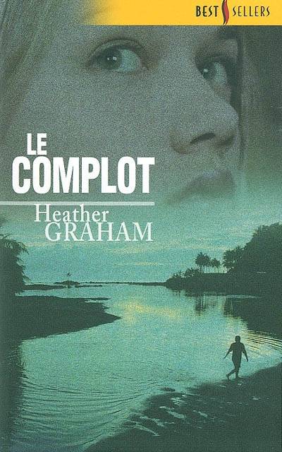 Le complot | Heather Graham, Joëlle Touati