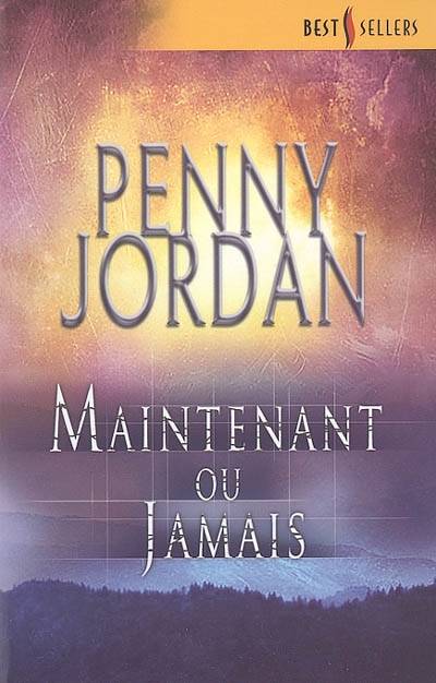 Maintenant ou jamais | Penny Jordan