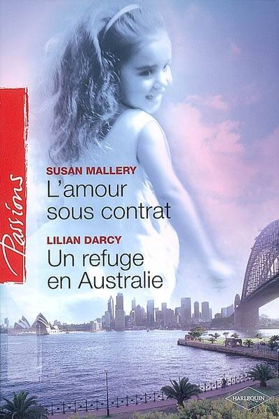 L'amour sous contrat. Un refuge en Australie | Susan Mallery, Lilian Darcy