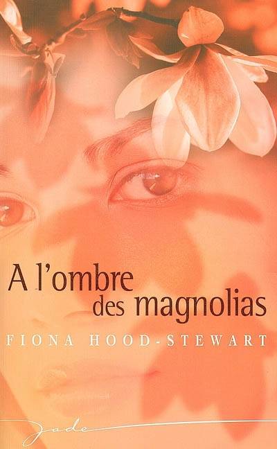 A l'ombre des magnolias | Fiona Hood-Stewart, Louise Achard