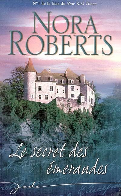 Le secret des émeraudes | Nora Roberts, Julie Valentin, Daniel Fournier