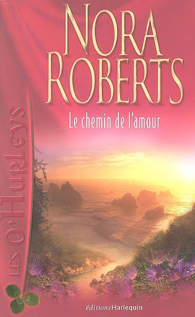 Les O'Hurleys. Vol. 4. Le chemin de l'amour | Nora Roberts, Marie-Claude Cortial