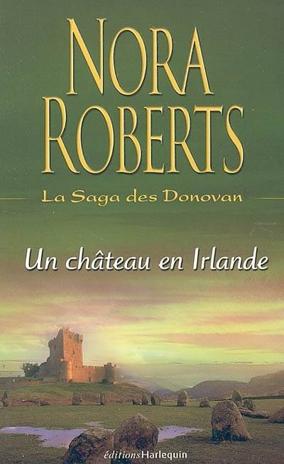 La saga des Donovan. Vol. 3. Un château en Irlande | Nora Roberts