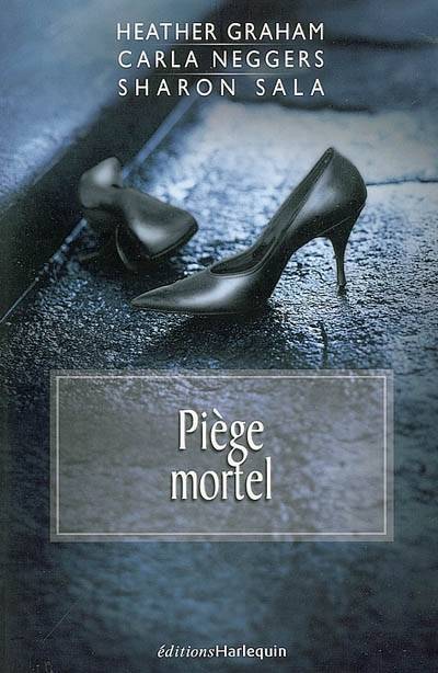 Piège mortel | Heather Graham, Carla Neggers, Sharon Sala, Karine Guerre, Carole Pauwels