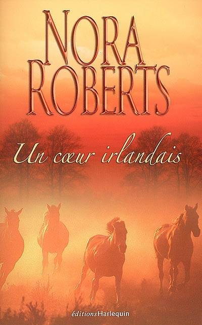 Trilogie Nora Roberts. Vol. 1. Un coeur irlandais | Nora Roberts, Jeanne Deschamp