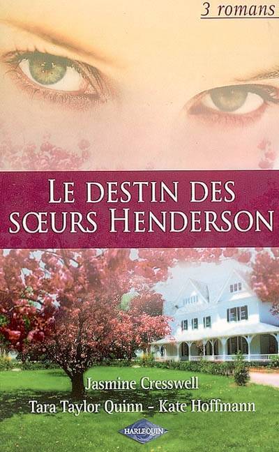 Le destin des soeurs Henderson : 3 romans | Jasmine Cresswell, Tara Taylor Quinn, Kate Hoffmann, Christine Boyer