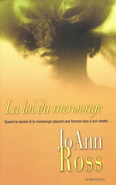 La loi du mensonge : quand le secret et le mensonge placent une femme face à son destin... | JoAnn Ross, Christiane Cozzolino