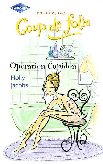 Opération Cupidon | Holly Jacobs, Carole Pauwels