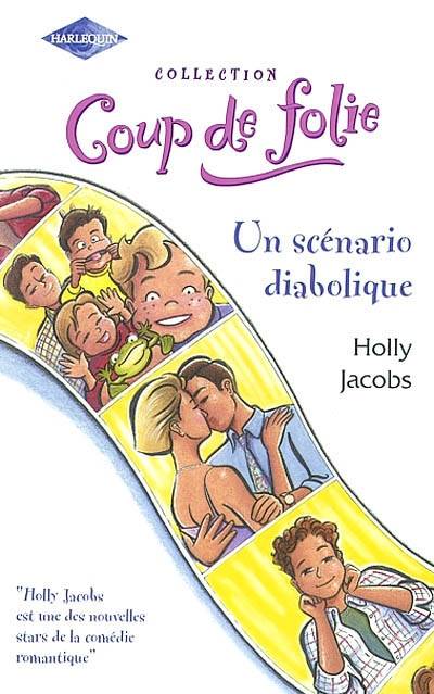 Un scénario diabolique | Holly Jacobs, Carole Pauwels