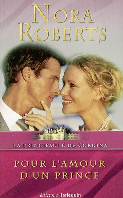 La principauté de Cordina. Vol. 3. Pour l'amour d'un prince | Nora Roberts