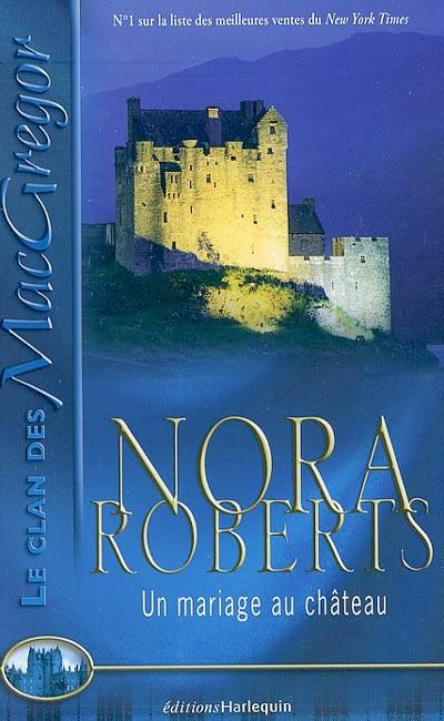 Le clan des Mac Gregor. Vol. 2. Un mariage au château | Nora Roberts, Jeanne Deschamp