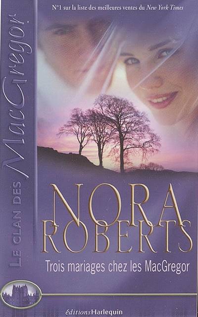 Le clan des Mac Gregor. Vol. 6. Trois mariages chez les MacGregor | Nora Roberts, Marie-Claude Cortial