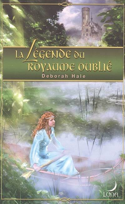 La légende du royaume oublié | Deborah Hale, Florence Godebska