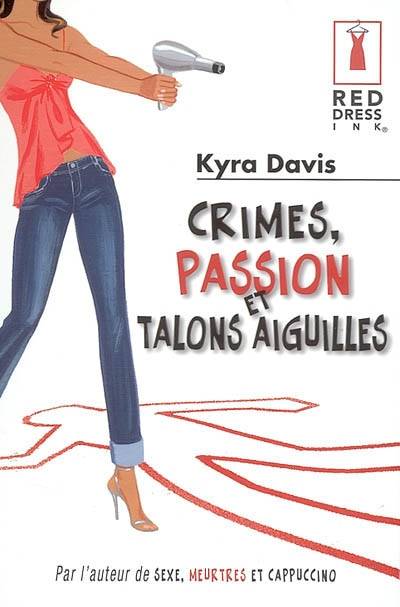 Crimes, passion et talons aiguilles | Kyra Davis, Alice Boucher