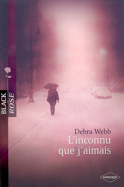 L'inconnu que j'aimais | Debra Webb, Debra Webb