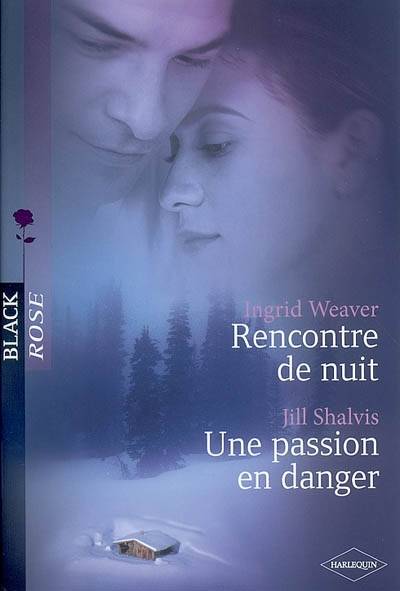 Rencontre de nuit. Une passion en danger | Ingrid Weaver, Jill Shalvis, Vanessa Aucanot, Françoise Doris