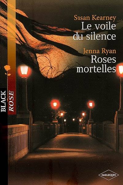 Le voile du silence. Roses mortelles | Susan Kearney, Jenna Ryan, Véronique Minder, Carole Pauwels